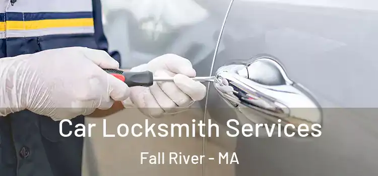 Car Locksmith Services Fall River - MA