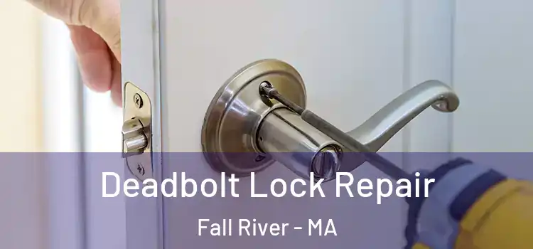  Deadbolt Lock Repair Fall River - MA