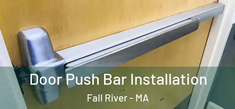  Door Push Bar Installation Fall River - MA