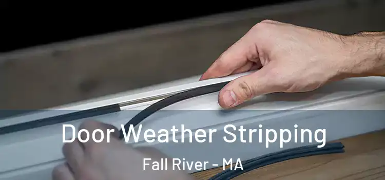  Door Weather Stripping Fall River - MA