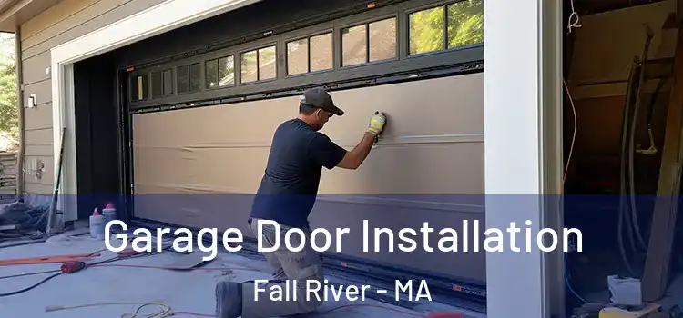  Garage Door Installation Fall River - MA