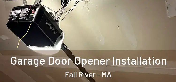  Garage Door Opener Installation Fall River - MA