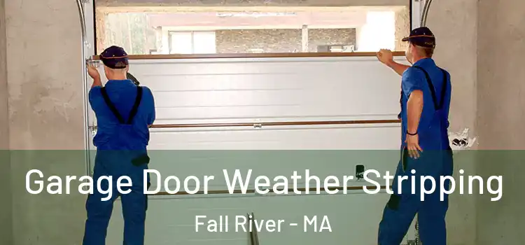  Garage Door Weather Stripping Fall River - MA
