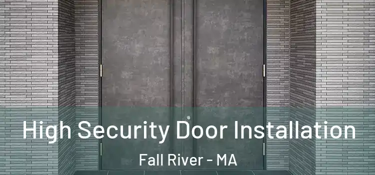  High Security Door Installation Fall River - MA