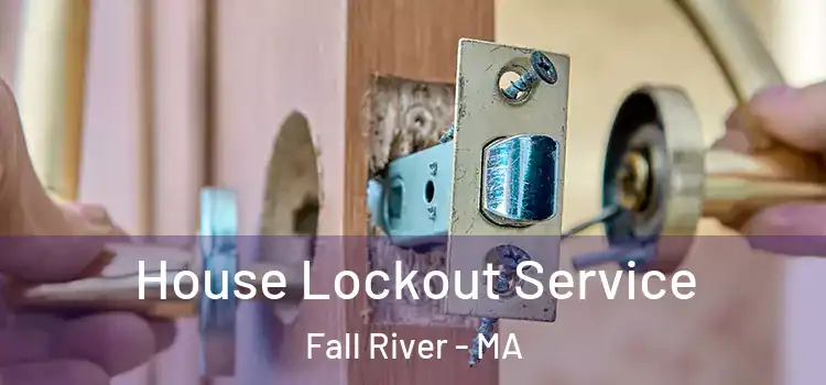  House Lockout Service Fall River - MA