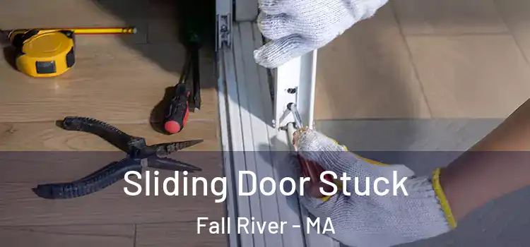  Sliding Door Stuck Fall River - MA
